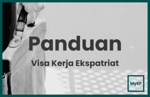 Panduan Permohonan Visa Kerja Ekspatriat Malaysia Untuk Syarikat Asing